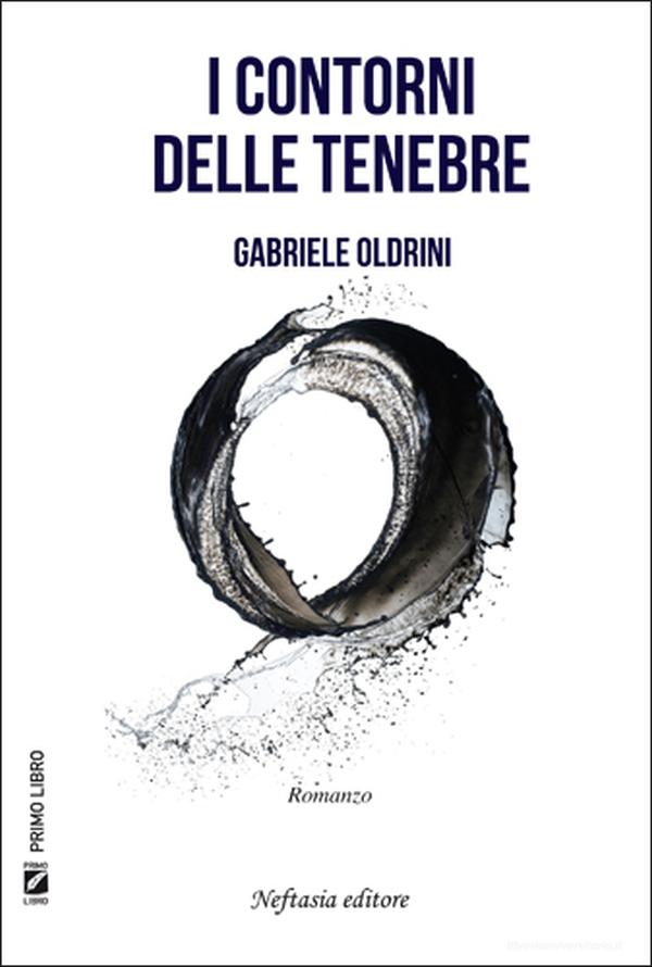 Ebook I contorni delle tenebre di Gabriele Oldrini edito da Neftasia