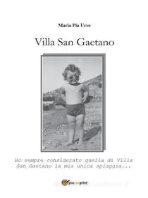 Ebook Villa San Gaetano di Maria Pia Urso edito da Youcanprint Self-Publishing