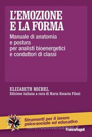 Ebook L' emozione e la forma. di Elisabeth Michel edito da Franco Angeli Edizioni