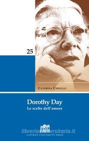 Ebook Dorothy Day. Le scelte dell'amore di Ciriello Caterina edito da Lateran University Press