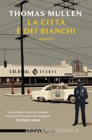 Ebook La città è dei bianchi (Nero Rizzoli) di Mullen Thomas edito da Rizzoli