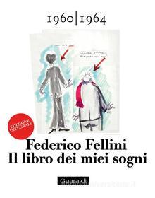 Ebook Il libro dei miei sogni 1960 - 1964 - Volume Primo di Federico Fellini edito da Guaraldi