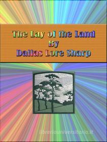 Ebook The Lay of the Land di Dallas Lore Sharp edito da Publisher s11838