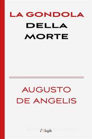 Ebook La gondola della morte di Augusto De Angelis edito da l&apos;Aleph
