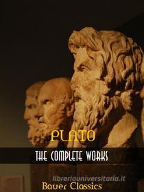 Ebook Plato: The Complete Collection di Plato edito da Bauer Books