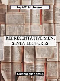 Ebook Representative Men, Seven Lectures di Ralph Waldo Emerson edito da Greenbooks Editore