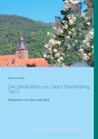 Ebook Die Zeitläuferin von Gerd Steinkoenig Teil 2 di Beatrice Farber edito da Books on Demand