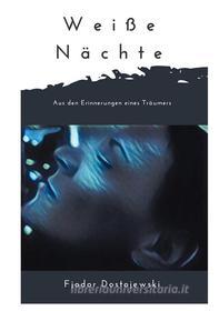Ebook Weiße Nächte di Fjodor Dostojewski edito da Books on Demand