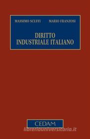 Ebook Diritto industriale italiano di FRANZOSI MARIO SCUFFI MASSIMO edito da Cedam