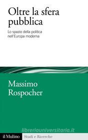 Ebook Oltre la sfera pubblica edito da Società editrice il Mulino, Spa