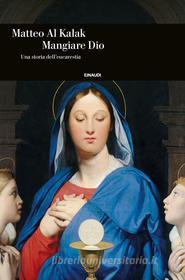 Ebook Mangiare Dio di Al Kalak Matteo edito da Einaudi