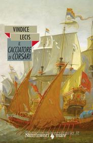 Libro Ebook Il cacciatore di corsari di Vindice Lecis di Nutrimenti