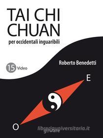 Ebook Tai Chi Chuan per occidentali inguaribili di Roberto Benedetti edito da goWare