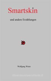 Ebook Smartskin und andere Erzählungen di Wolfgang Weist edito da Books on Demand