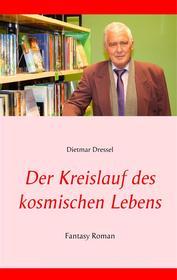 Ebook Der Kreislauf des kosmischen Lebens di Dietmar Dressel edito da Books on Demand