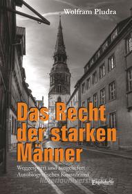Ebook Das Recht der starken Männer - Weggesperrt und ausgeliefert di Wolfram Pludra edito da Engelsdorfer Verlag