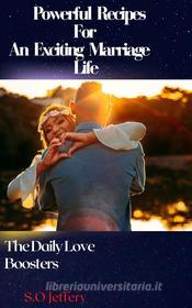 Ebook Powerful Recipes For An Exciting Marriage Life di S.O Jeffery edito da S.O Jeffery