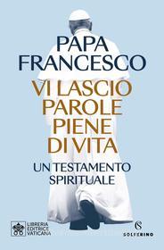 Ebook Vi lascio parole piene di vita di Papa Francesco edito da Solferino