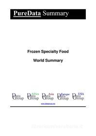 Ebook Frozen Specialty Food World Summary di Editorial DataGroup edito da DataGroup / Data Institute