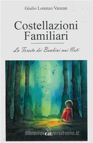 Ebook Costellazioni Familiari di Giulio Lorenzo Vanzan edito da Edizioni Cerchio della Luna