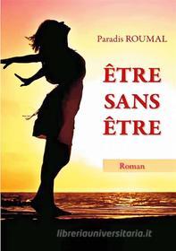 Ebook Être sans être di Paradis Roumal edito da Books on Demand