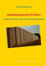 Ebook Abschiebungshaft JVA Büren di Thomas Bongartz edito da Books on Demand