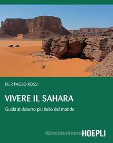 Ebook Vivere il Sahara di Pierpaolo Rossi edito da Hoepli