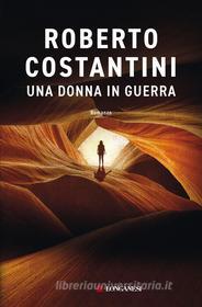 Ebook Una donna in guerra di Roberto Costantini edito da Longanesi
