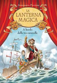 Ebook A bordo delle tre caravelle. La lanterna magica. Vol. 3 di Annamaria Piccione edito da De Agostini