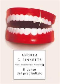 Ebook Il dente del pregiudizio di Pinketts Andrea G. edito da Mondadori