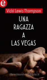 Ebook Una ragazza a Las Vegas (eLit) di Vicki Lewis Thompson edito da HarperCollins Italia