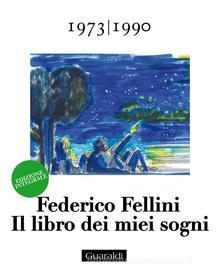 Ebook Il libro dei miei sogni 1973 - 1990 Volume Terzo di Federico Fellini edito da Guaraldi
