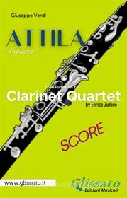 Ebook Attila (prelude) Clarinet quartet score di Giuseppe Verdi, Enrico Zullino edito da Glissato Edizioni Musicali