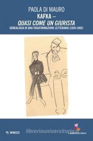 Ebook Kafka – Quasi come un giurista di Paola Di Mauro edito da Mimesis Edizioni