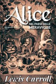 Ebook Alice nel paese delle meraviglie di Carroll Lewis edito da F.Mazzola