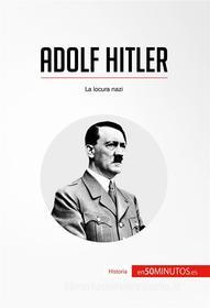 Ebook Adolf Hitler di 50Minutos.es edito da 50Minutos.es