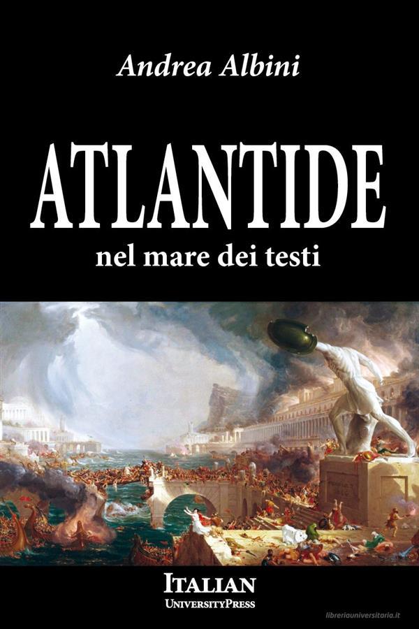 Ebook Atlantide nel mare dei testi di Andrea Albini edito da Italian University Press