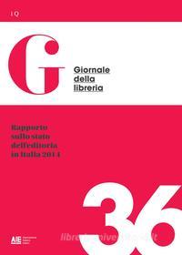 Ebook Rapporto sullo stato dell'editoria in Italia 2014 di Giovanni Peresson, Lorenza Biava edito da AIE