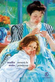 Ebook Tornerà la primavera di Nadia Noio edito da Fazi Editore