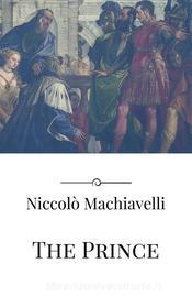Ebook The Prince di Niccolò Machiavelli edito da Niccolò Machiavelli