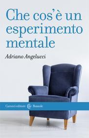 Ebook Che cos'è un esperimento mentale di Adriano Angelucci edito da Carocci editore S.p.A.