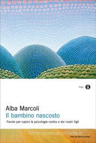 Ebook Il bambino nascosto di Marcoli Alba edito da Mondadori