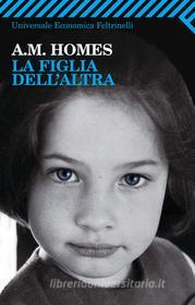 Ebook La figlia dell'altra di A. M. Homes edito da Feltrinelli Editore