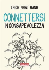Ebook Connettersi in consapevolezza di Thich Nhat Hanh edito da Terra Nuova Edizioni