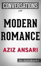 Ebook Modern Romance: by Aziz Ansari | Conversation Starters di Daily Books edito da Daily Books