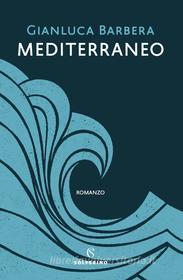 Ebook Mediterraneo di Gianluca Barbera edito da Solferino