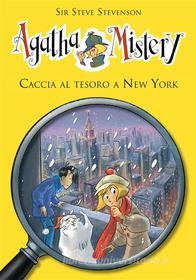 Ebook Caccia al tesoro a New York. Agatha Mistery. Vol. 14 di Sir Steve Stevenson edito da De Agostini