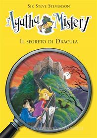 Ebook Il segreto di Dracula.  Agatha Mistery. Vol. 15 di Sir Steve Stevenson edito da De Agostini