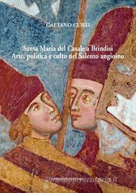 Ebook Santa Maria del Casale a Brindisi di Gaetano Curzi edito da Gangemi Editore