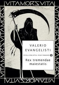 Ebook Rex Tremendae Maiestatis di Evangelisti Valerio edito da Mondadori